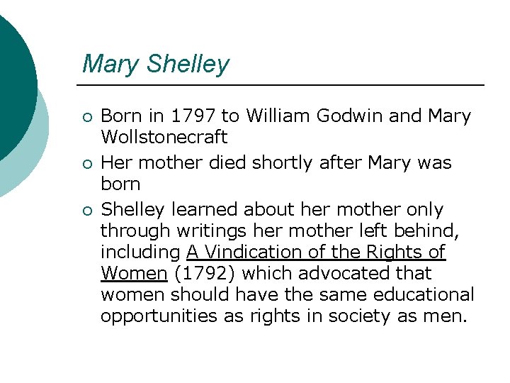 Mary Shelley ¡ ¡ ¡ Born in 1797 to William Godwin and Mary Wollstonecraft