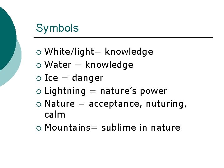 Symbols White/light= knowledge ¡ Water = knowledge ¡ Ice = danger ¡ Lightning =