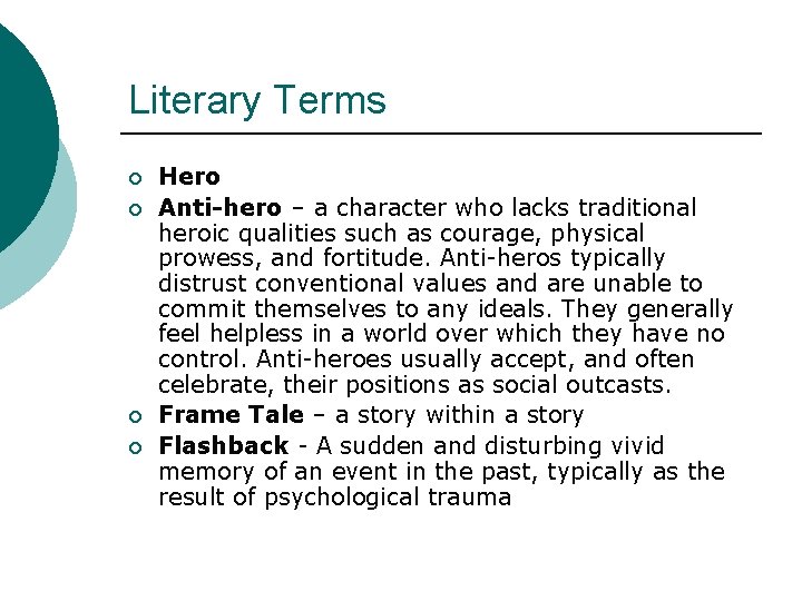 Literary Terms ¡ ¡ Hero Anti-hero – a character who lacks traditional heroic qualities
