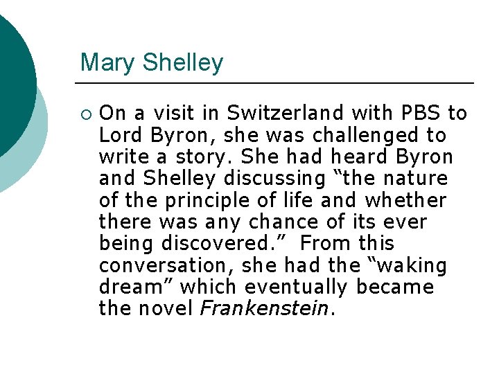 Mary Shelley ¡ On a visit in Switzerland with PBS to Lord Byron, she