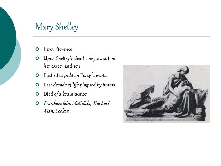 Mary Shelley ¡ ¡ ¡ Percy Florence Upon Shelley’s death she focused on her