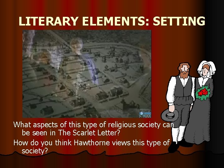 LITERARY ELEMENTS: SETTING What aspects of this type of religious society can be seen