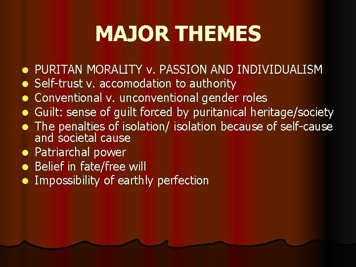 MAJOR THEMES l l l l PURITAN MORALITY v. PASSION AND INDIVIDUALISM Self-trust v.