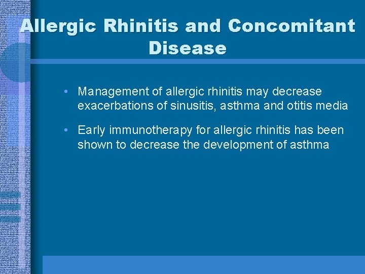 Allergic Rhinitis and Concomitant Disease • Management of allergic rhinitis may decrease exacerbations of