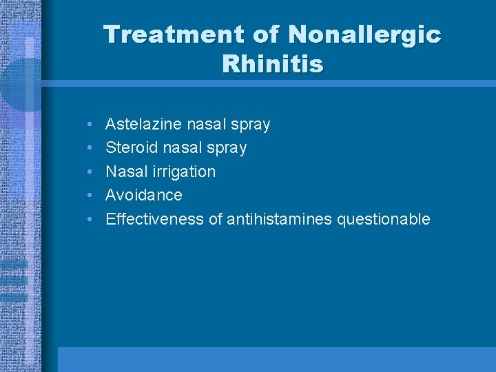 Treatment of Nonallergic Rhinitis • • • Astelazine nasal spray Steroid nasal spray Nasal