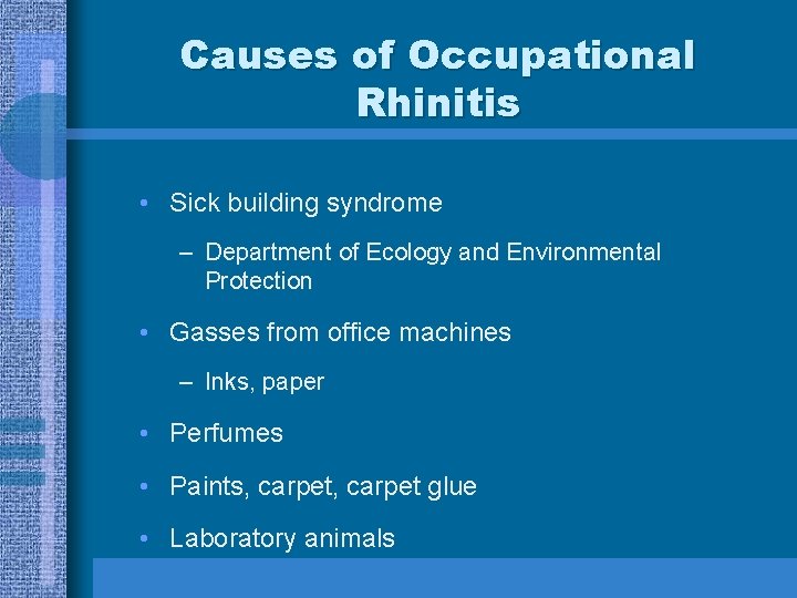 Causes of Occupational Rhinitis • Sick building syndrome – Department of Ecology and Environmental