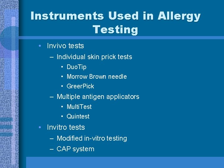 Instruments Used in Allergy Testing • Invivo tests – Individual skin prick tests •