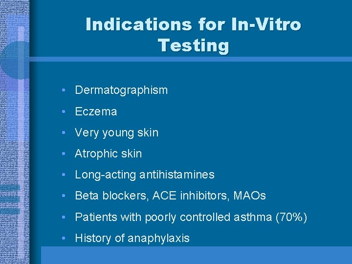 Indications for In-Vitro Testing • Dermatographism • Eczema • Very young skin • Atrophic
