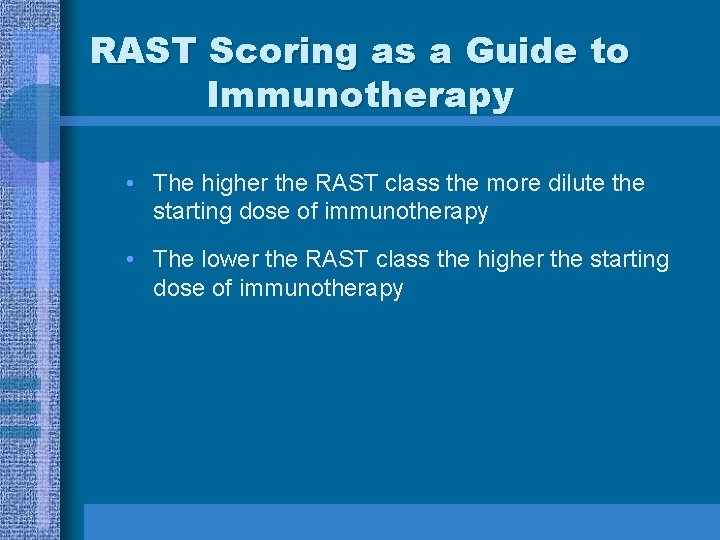 RAST Scoring as a Guide to Immunotherapy • The higher the RAST class the