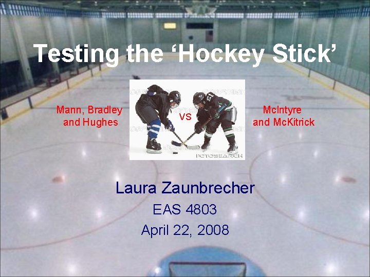 Testing the ‘Hockey Stick’ Mann, Bradley and Hughes VS Mc. Intyre and Mc. Kitrick