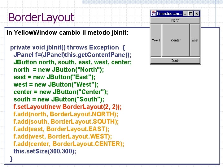 Border. Layout In Yellow. Window cambio il metodo jb. Init: private void jb. Init()