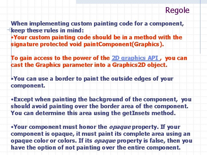 Regole When implementing custom painting code for a component, keep these rules in mind: