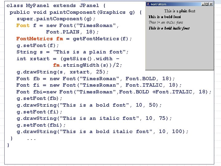 class My. Panel extends JPanel { public void paint. Component(Graphics g) { super. paint.