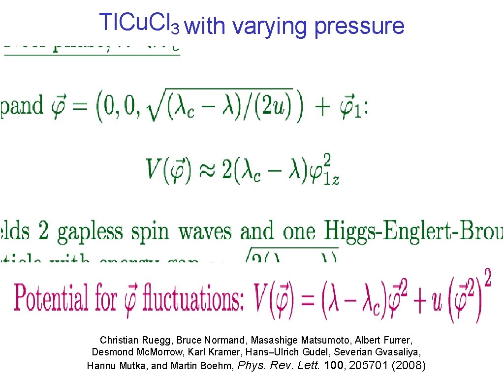 Tl. Cu. Cl 3 with varying pressure Christian Ruegg, Bruce Normand, Masashige Matsumoto, Albert