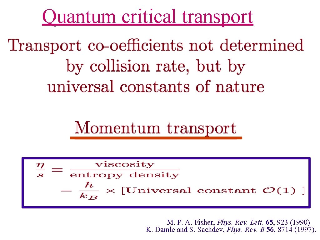 Quantum critical transport M. P. A. Fisher, Phys. Rev. Lett. 65, 923 (1990) K.