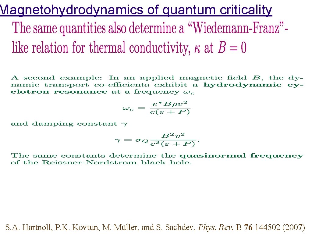 Magnetohydrodynamics of quantum criticality S. A. Hartnoll, P. K. Kovtun, M. Müller, and S.