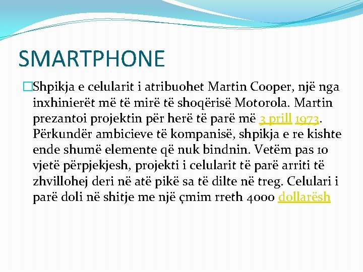 SMARTPHONE �Shpikja e celularit i atribuohet Martin Cooper, një nga inxhinierët më të mirë