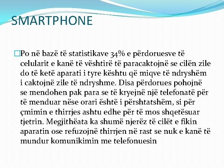 SMARTPHONE �Po në bazë të statistikave 34% e përdoruesve të celularit e kanë të