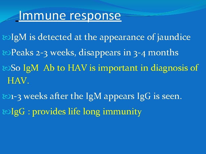 Immune response Ig. M is detected at the appearance of jaundice Peaks 2 -3