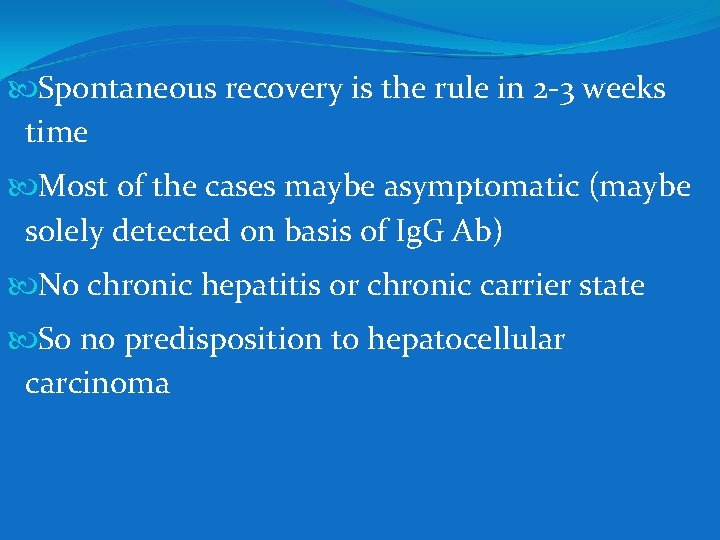  Spontaneous recovery is the rule in 2 -3 weeks time Most of the