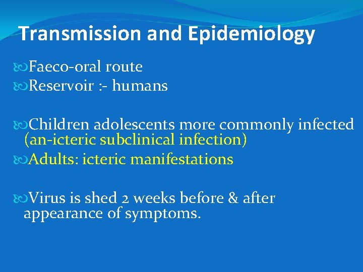 Transmission and Epidemiology Faeco-oral route Reservoir : - humans Children adolescents more commonly infected