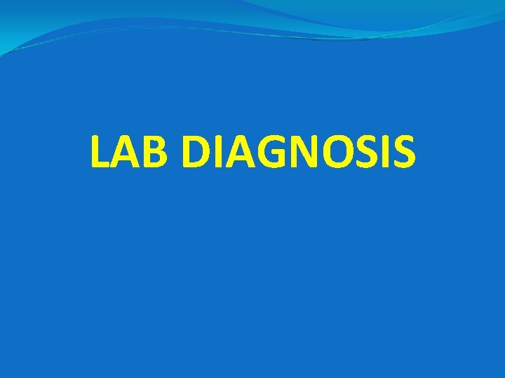 LAB DIAGNOSIS 