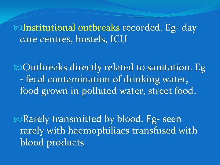  Institutional outbreaks recorded. Eg- day care centres, hostels, ICU Outbreaks directly related to