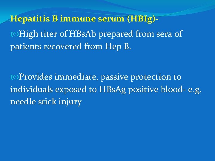 Hepatitis B immune serum (HBIg) High titer of HBs. Ab prepared from sera of