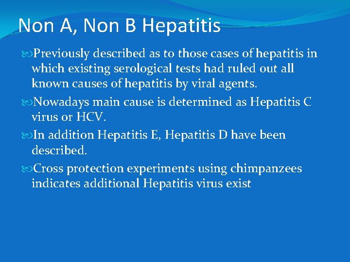 Non A, Non B Hepatitis Previously described as to those cases of hepatitis in