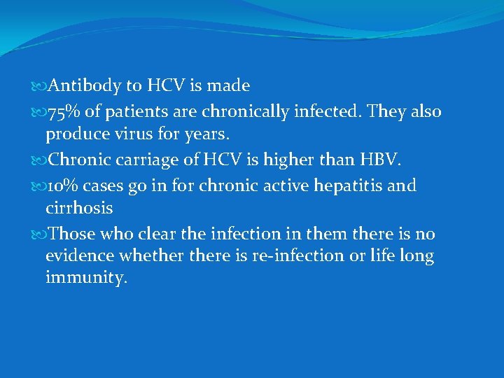  Antibody to HCV is made 75% of patients are chronically infected. They also