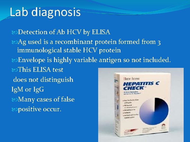 Lab diagnosis Detection of Ab HCV by ELISA Ag used is a recombinant protein