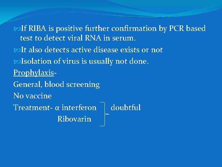  If RIBA is positive further confirmation by PCR based test to detect viral