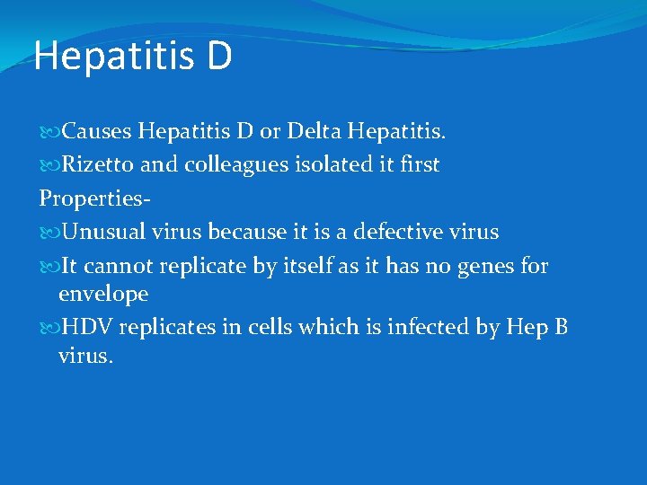 Hepatitis D Causes Hepatitis D or Delta Hepatitis. Rizetto and colleagues isolated it first