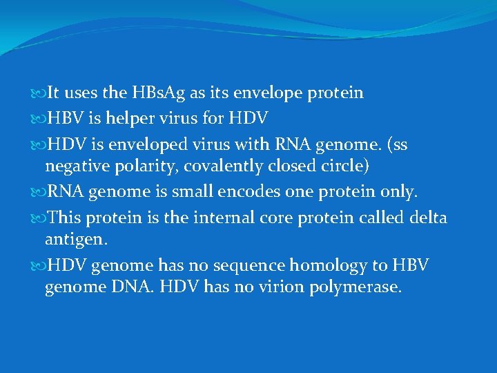  It uses the HBs. Ag as its envelope protein HBV is helper virus