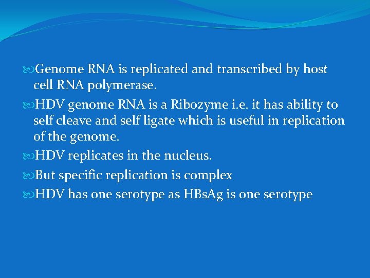  Genome RNA is replicated and transcribed by host cell RNA polymerase. HDV genome