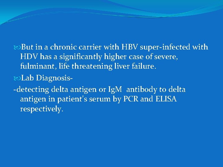  But in a chronic carrier with HBV super-infected with HDV has a significantly