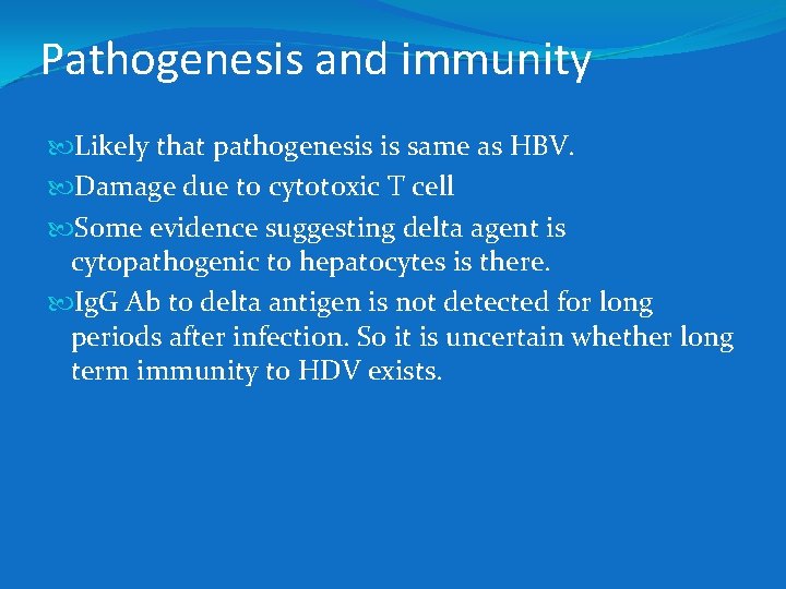 Pathogenesis and immunity Likely that pathogenesis is same as HBV. Damage due to cytotoxic