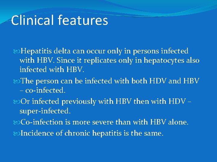 Clinical features Hepatitis delta can occur only in persons infected with HBV. Since it