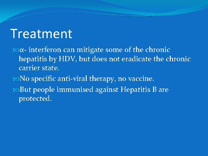 Treatment α- interferon can mitigate some of the chronic hepatitis by HDV, but does