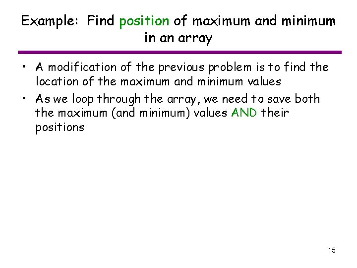 Example: Find position of maximum and minimum in an array • A modification of