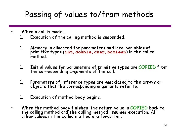 Passing of values to/from methods • • When a call is made… 1. Execution