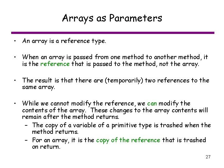 Arrays as Parameters • An array is a reference type. • When an array
