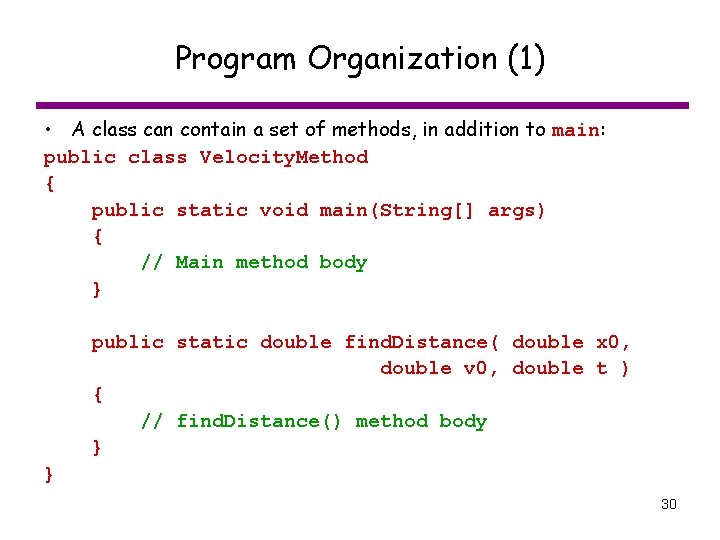 Program Organization (1) • A class can contain a set of methods, in addition