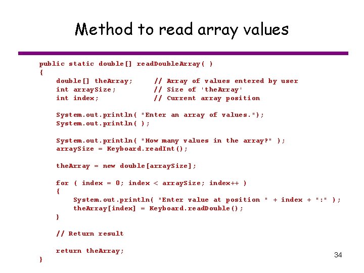 Method to read array values public static double[] read. Double. Array( ) { double[]