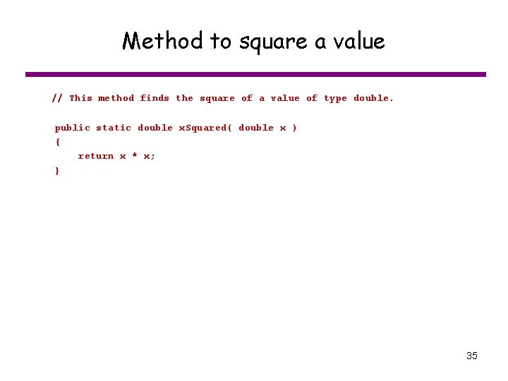 Method to square a value // This method finds the square of a value