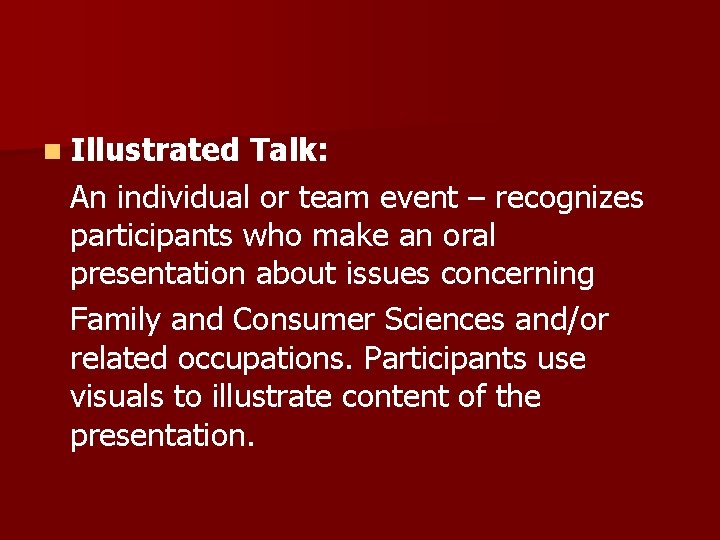 n Illustrated Talk: An individual or team event – recognizes participants who make an