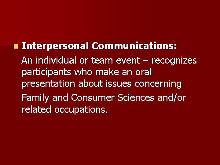 n Interpersonal Communications: An individual or team event – recognizes participants who make an