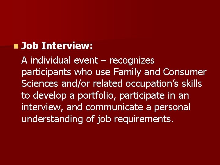 n Job Interview: A individual event – recognizes participants who use Family and Consumer