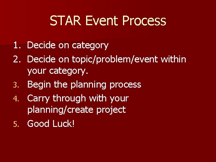 STAR Event Process 1. Decide on category 2. Decide on topic/problem/event within your category.