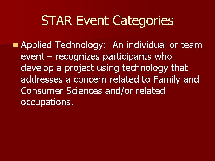 STAR Event Categories n Applied Technology: An individual or team event – recognizes participants